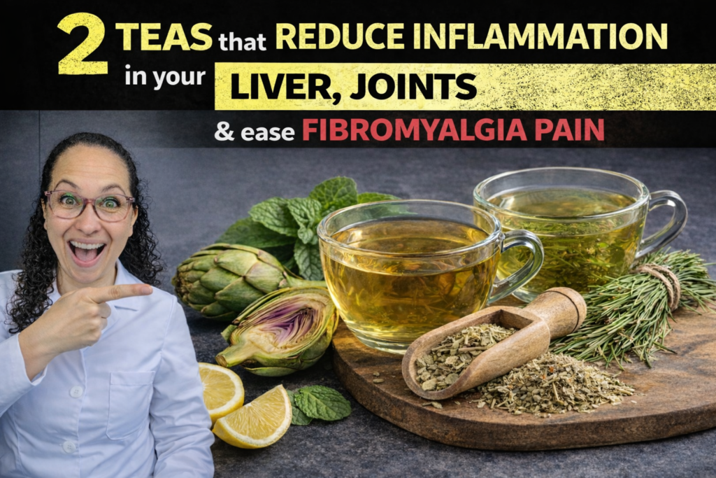 2 Anti-Inflammatory Teas for Liver, Joints & Fibromyalgia Pain