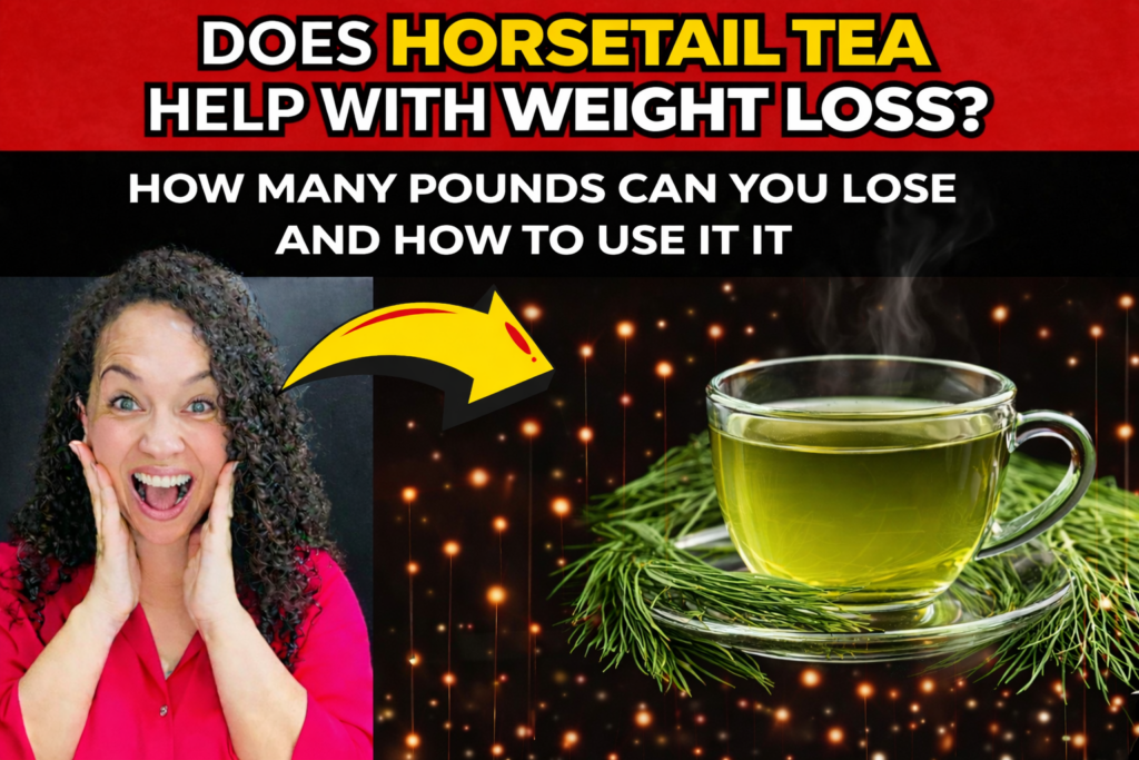 Horsetail Tea for Weight Loss: Benefits, How It Works & How to Use